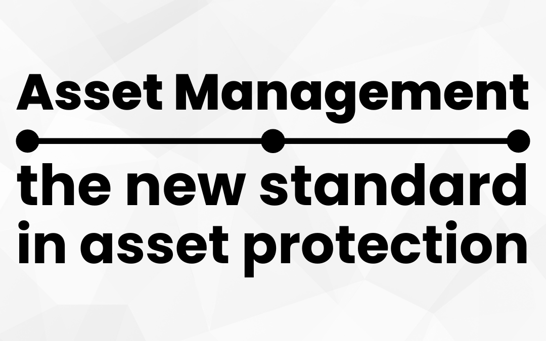 Asset Management – the New Standard in Asset Protection