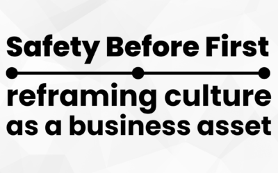 Safety Before First: Reframing Culture as a Business Asset